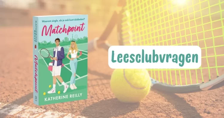 Leesclubvragen voor ‘Matchpoint’ van Katherine Reilly!