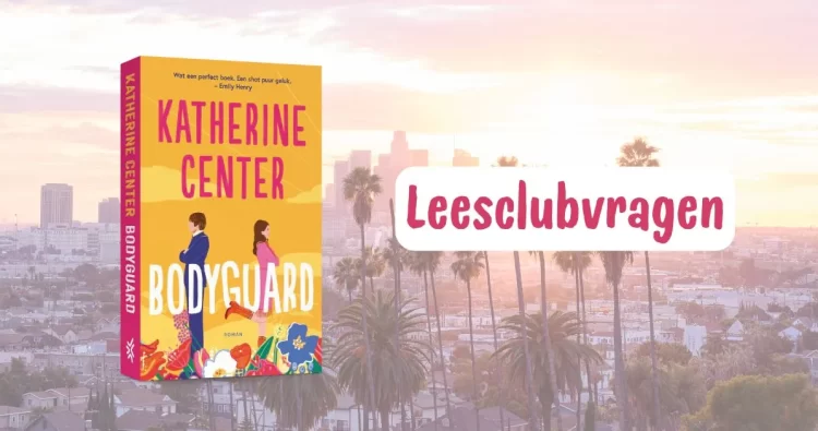 Leesclubvragen voor ‘Bodyguard’ van Katherine Center