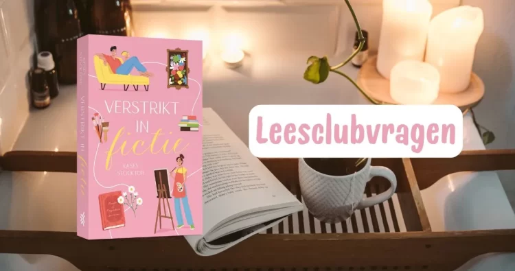Leesclubvragen voor ‘Verstrikt in fictie’ van Kasey Stockton!